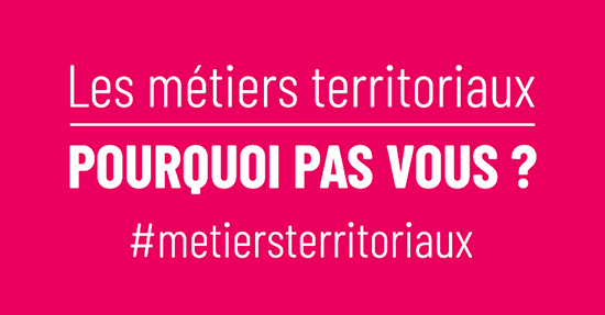 Visuel - Métiers territoriaux, pourquoi pas vous ?